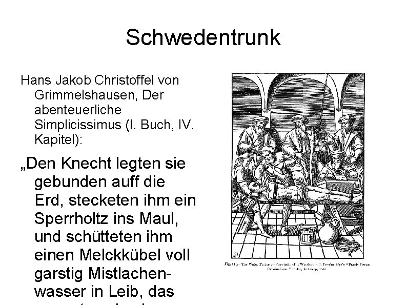 Schwedentrunk Hans Jakob Christoffel von Grimmelshausen, Der abenteuerliche Simplicissimus (I. Buch, IV. Kapitel): „Den