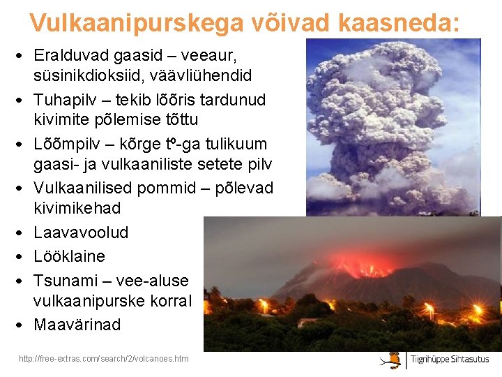 Vulkaanipurskega võivad kaasneda: • Eralduvad gaasid – veeaur, süsinikdioksiid, väävliühendid • Tuhapilv – tekib Vulkaanipurskega võivad kaasneda: • Eralduvad gaasid – veeaur, süsinikdioksiid, väävliühendid • Tuhapilv – tekib