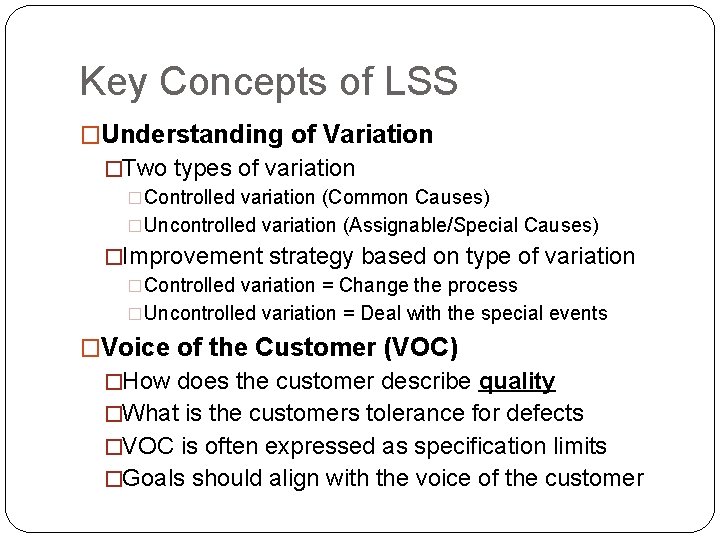 Key Concepts of LSS �Understanding of Variation �Two types of variation �Controlled variation (Common