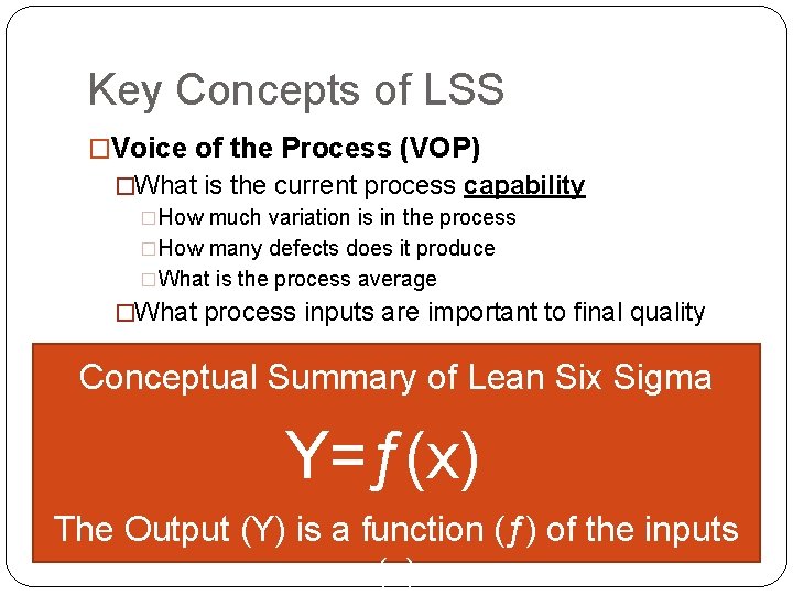 Key Concepts of LSS �Voice of the Process (VOP) �What is the current process