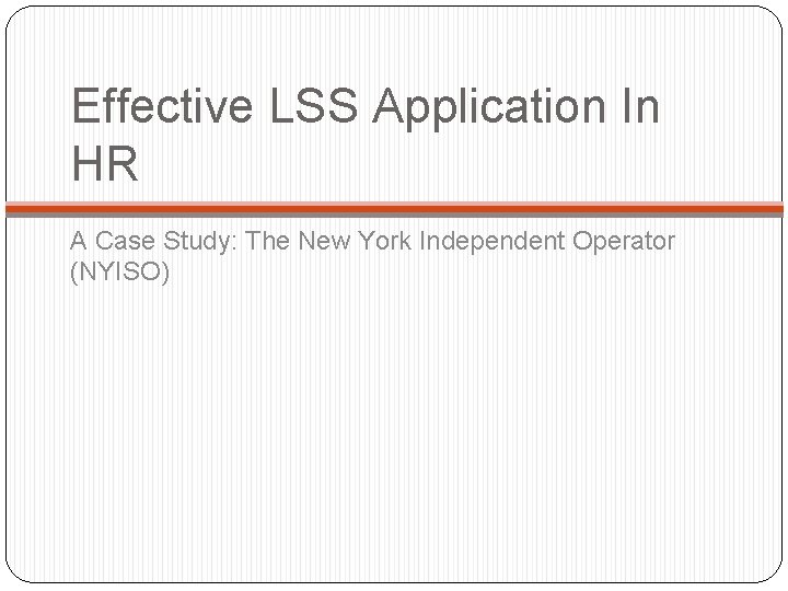 Effective LSS Application In HR A Case Study: The New York Independent Operator (NYISO)