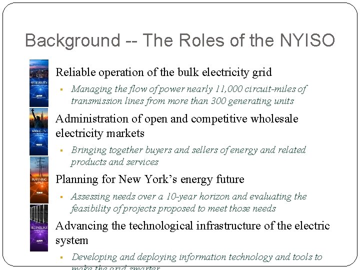 Background -- The Roles of the NYISO w Reliable operation of the bulk electricity