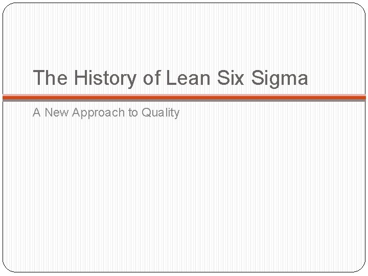 The History of Lean Six Sigma A New Approach to Quality 