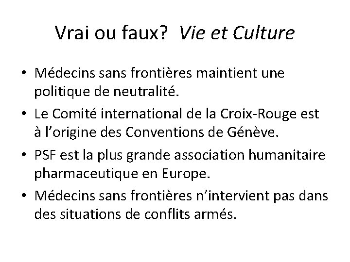 Vrai ou faux? Vie et Culture • Médecins sans frontières maintient une politique de