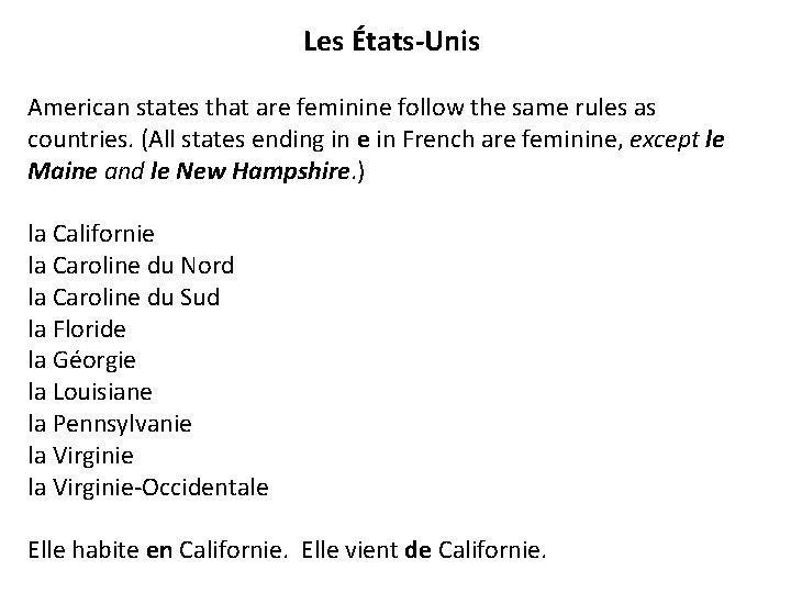 Les États-Unis American states that are feminine follow the same rules as countries. (All