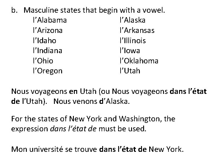 b. Masculine states that begin with a vowel. l’Alabama l’Alaska l’Arizona l’Arkansas l’Idaho l’Illinois