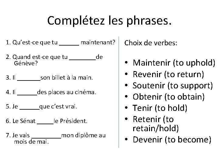 Complétez les phrases. 1. Qu’est-ce que tu ______ maintenant? 2. Quand est-ce que tu