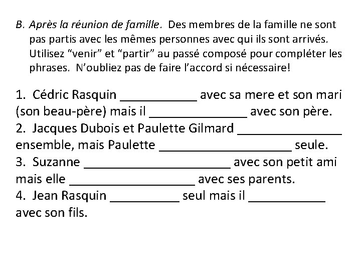 B. Après la réunion de famille. Des membres de la famille ne sont pas