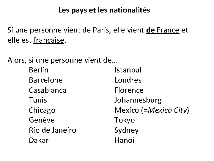 Les pays et les nationalités Si une personne vient de Paris, elle vient de