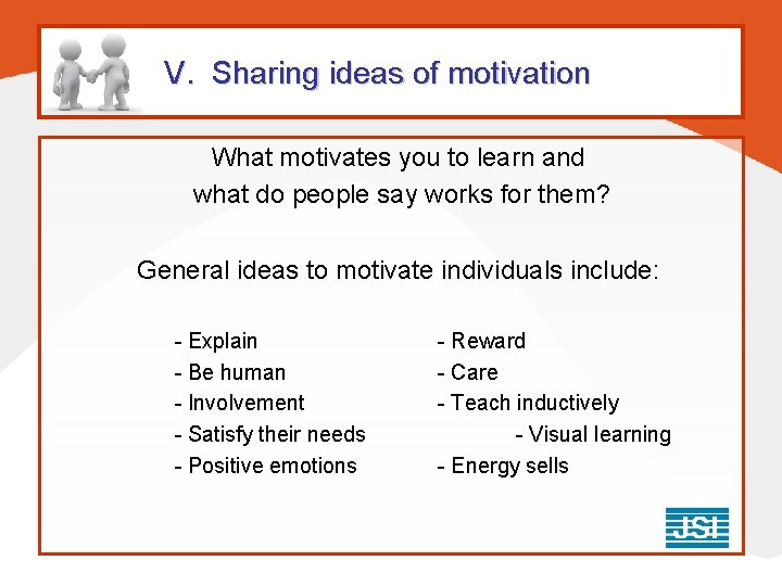 V. Sharing ideas of motivation What motivates you to learn and what do people V. Sharing ideas of motivation What motivates you to learn and what do people