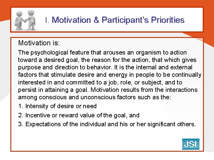 I. Motivation & Participant’s Priorities Motivation is: The psychological feature that arouses an organism I. Motivation & Participant’s Priorities Motivation is: The psychological feature that arouses an organism