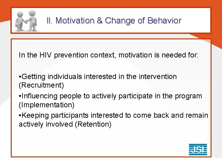 ll. Motivation & Change of Behavior In the HIV prevention context, motivation is needed ll. Motivation & Change of Behavior In the HIV prevention context, motivation is needed