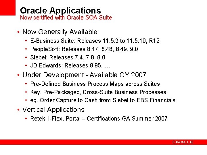 Oracle Applications Now certified with Oracle SOA Suite • Now Generally Available • •