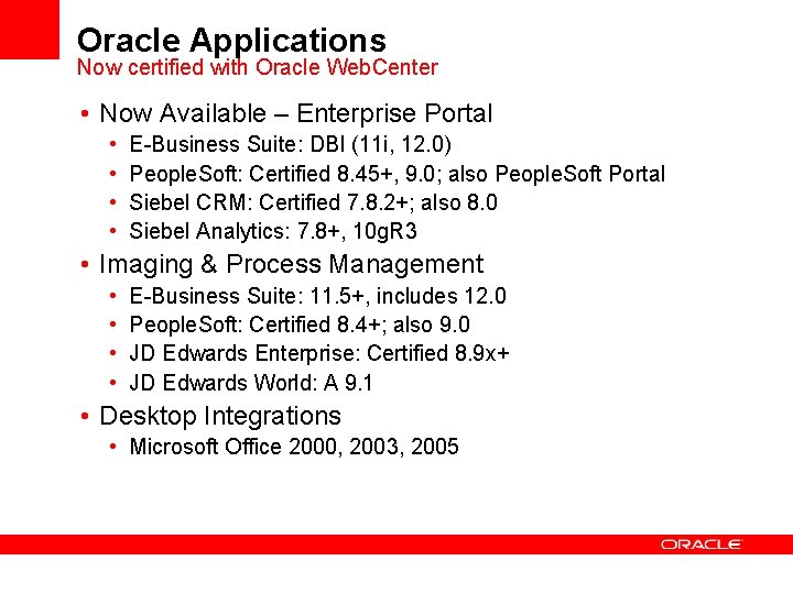 Oracle Applications Now certified with Oracle Web. Center • Now Available – Enterprise Portal