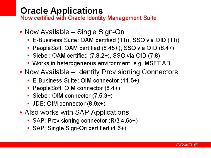 Oracle Applications Now certified with Oracle Identity Management Suite • Now Available – Single