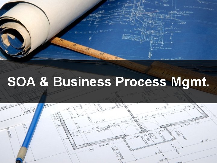 SOA & Business Process Mgmt. 