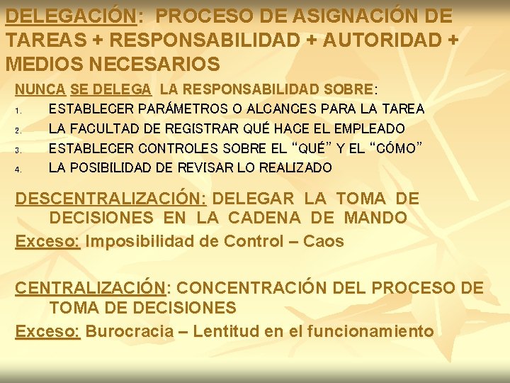 DELEGACIÓN: PROCESO DE ASIGNACIÓN DE TAREAS + RESPONSABILIDAD + AUTORIDAD + MEDIOS NECESARIOS NUNCA DELEGACIÓN: PROCESO DE ASIGNACIÓN DE TAREAS + RESPONSABILIDAD + AUTORIDAD + MEDIOS NECESARIOS NUNCA
