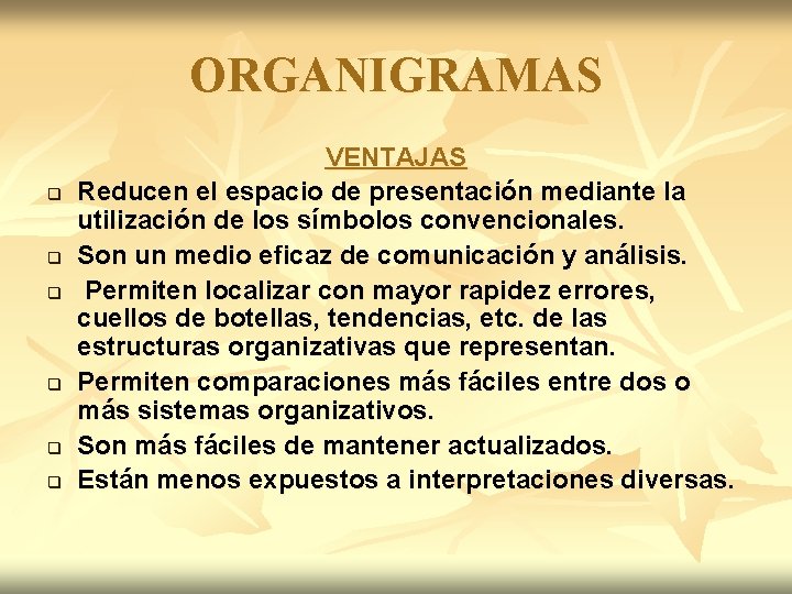 ORGANIGRAMAS q q q VENTAJAS Reducen el espacio de presentación mediante la utilización de ORGANIGRAMAS q q q VENTAJAS Reducen el espacio de presentación mediante la utilización de