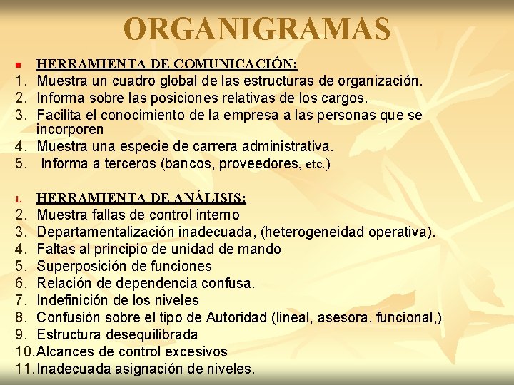 ORGANIGRAMAS n 1. 2. 3. 4. 5. HERRAMIENTA DE COMUNICACIÓN: Muestra un cuadro global ORGANIGRAMAS n 1. 2. 3. 4. 5. HERRAMIENTA DE COMUNICACIÓN: Muestra un cuadro global