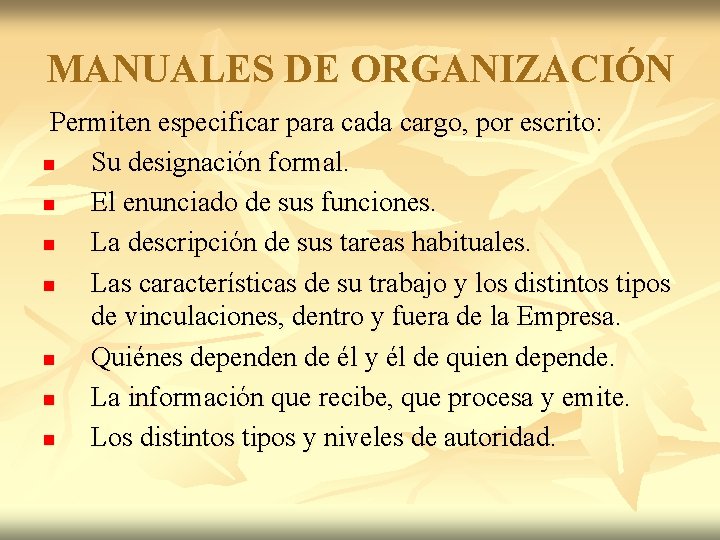 MANUALES DE ORGANIZACIÓN Permiten especificar para cada cargo, por escrito: n Su designación formal. MANUALES DE ORGANIZACIÓN Permiten especificar para cada cargo, por escrito: n Su designación formal.