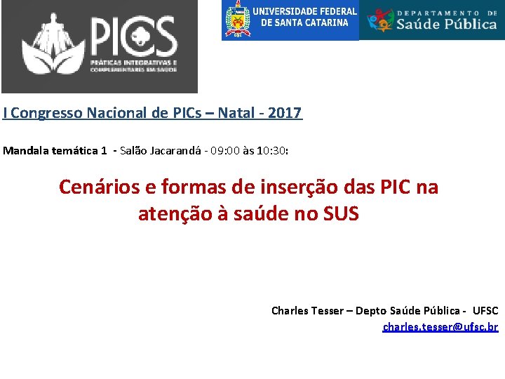 I Congresso Nacional de PICs – Natal - 2017 Mandala temática 1 - Salão