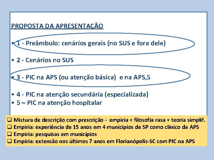 PROPOSTA DA APRESENTAÇÃO • 1 - Preâmbulo: cenários gerais (no SUS e fora dele)