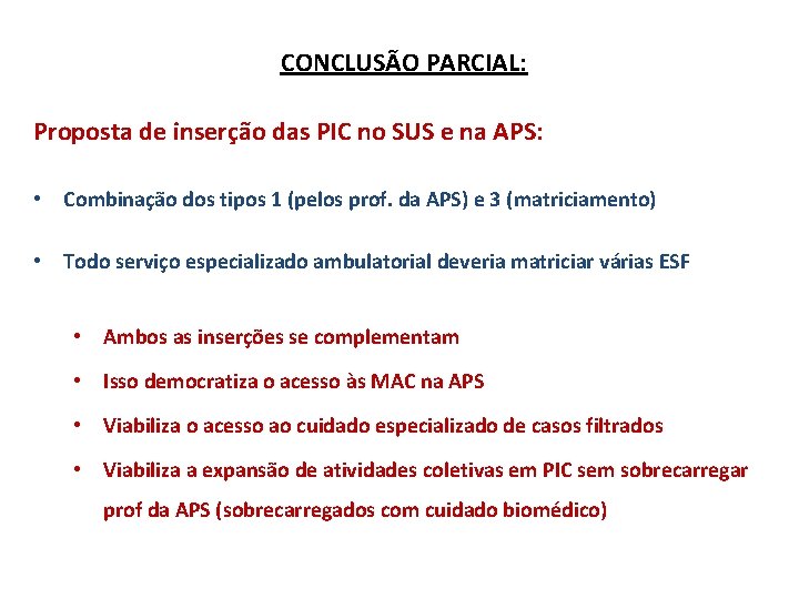 CONCLUSÃO PARCIAL: Proposta de inserção das PIC no SUS e na APS: • Combinação