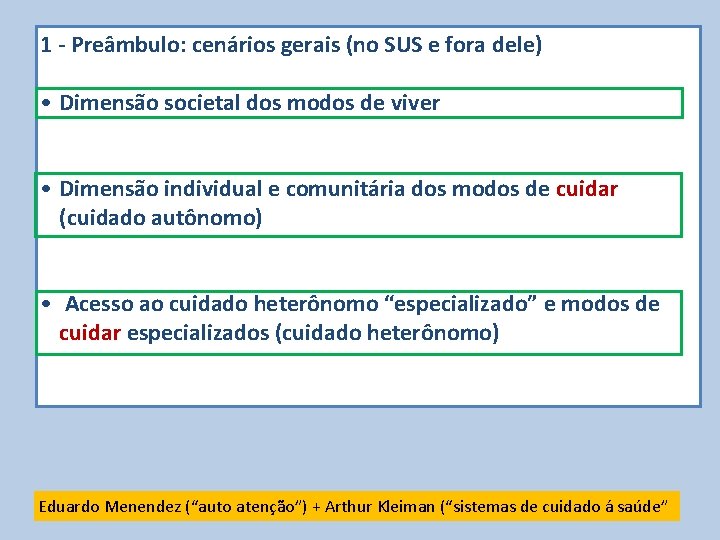 1 - Preâmbulo: cenários gerais (no SUS e fora dele) • Dimensão societal dos