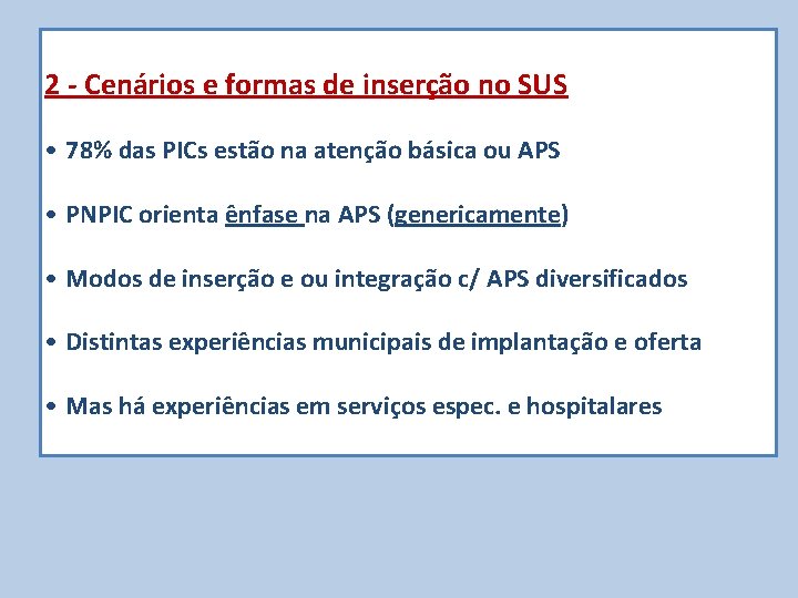 2 - Cenários e formas de inserção no SUS • 78% das PICs estão