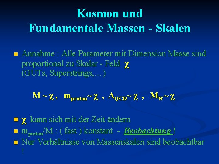 Kosmon und Fundamentale Massen - Skalen n Annahme : Alle Parameter mit Dimension Masse