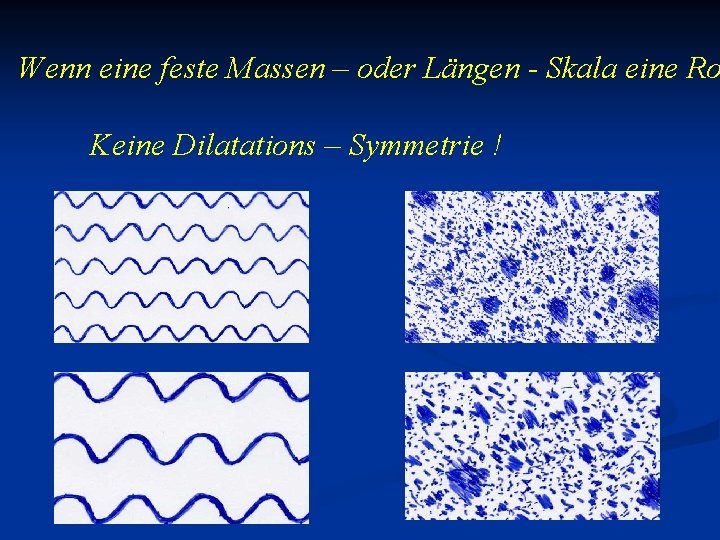 Wenn eine feste Massen – oder Längen - Skala eine Ro Keine Dilatations –