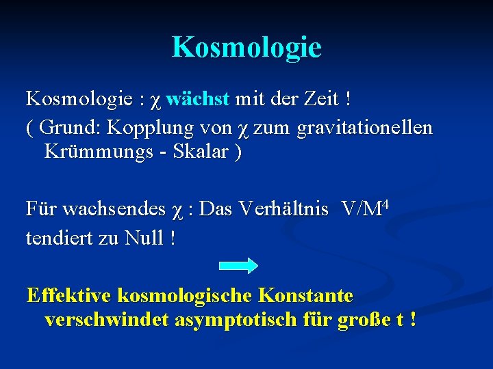 Kosmologie : χ wächst mit der Zeit ! ( Grund: Kopplung von χ zum