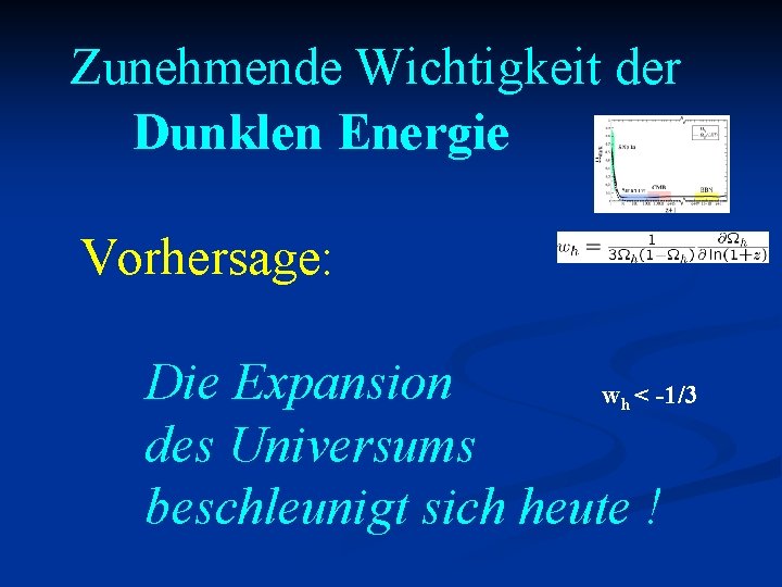 Zunehmende Wichtigkeit der Dunklen Energie Vorhersage: Die Expansion w < -1/3 des Universums beschleunigt