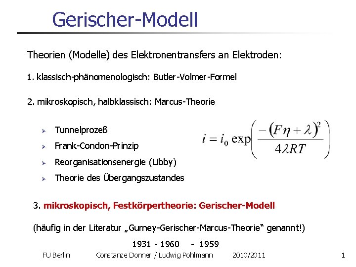 Gerischer-Modell Theorien (Modelle) des Elektronentransfers an Elektroden: 1. klassisch-phänomenologisch: Butler-Volmer-Formel 2. mikroskopisch, halbklassisch: Marcus-Theorie