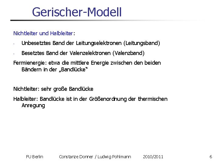 Gerischer-Modell Nichtleiter und Halbleiter: - Unbesetztes Band der Leitungselektronen (Leitungsband) - Besetztes Band der