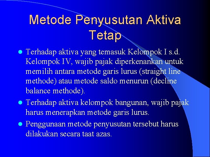 Metode Penyusutan Aktiva Tetap Terhadap aktiva yang temasuk Kelompok I s. d. Kelompok IV,