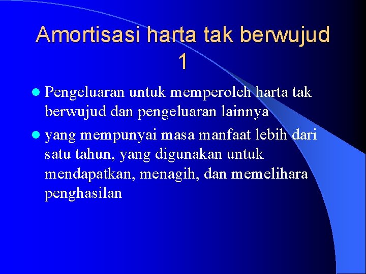 Amortisasi harta tak berwujud 1 l Pengeluaran untuk memperoleh harta tak berwujud dan pengeluaran