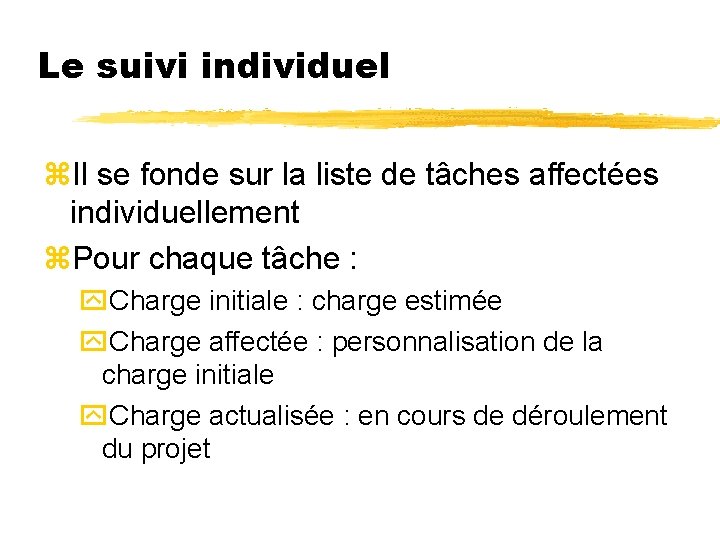 Le suivi individuel z. Il se fonde sur la liste de tâches affectées individuellement