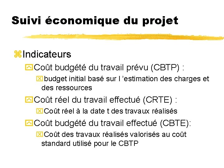 Suivi économique du projet z. Indicateurs y. Coût budgété du travail prévu (CBTP) :