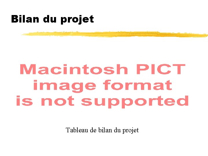 Bilan du projet Tableau de bilan du projet 