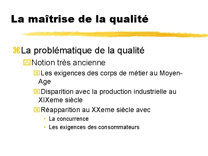 La maîtrise de la qualité z. La problématique de la qualité y. Notion très