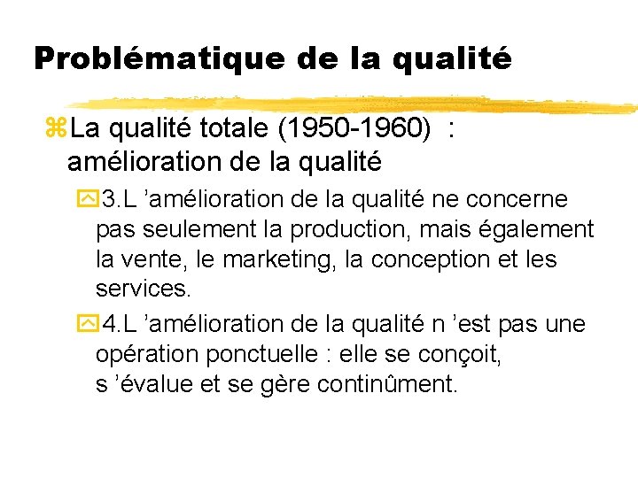 Problématique de la qualité z. La qualité totale (1950 -1960) : amélioration de la