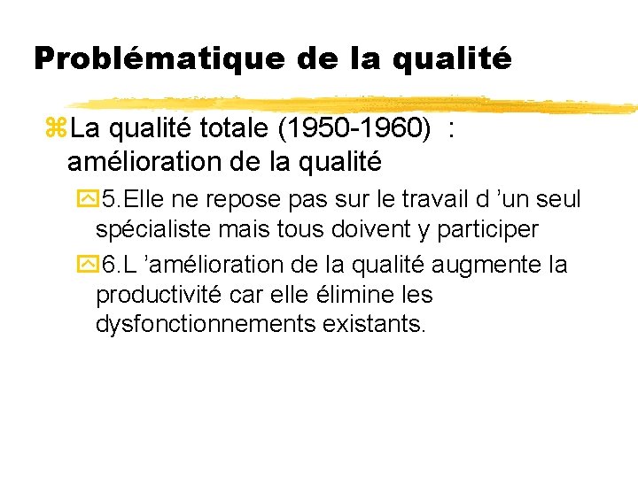 Problématique de la qualité z. La qualité totale (1950 -1960) : amélioration de la