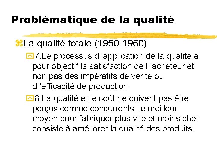 Problématique de la qualité z. La qualité totale (1950 -1960) y 7. Le processus