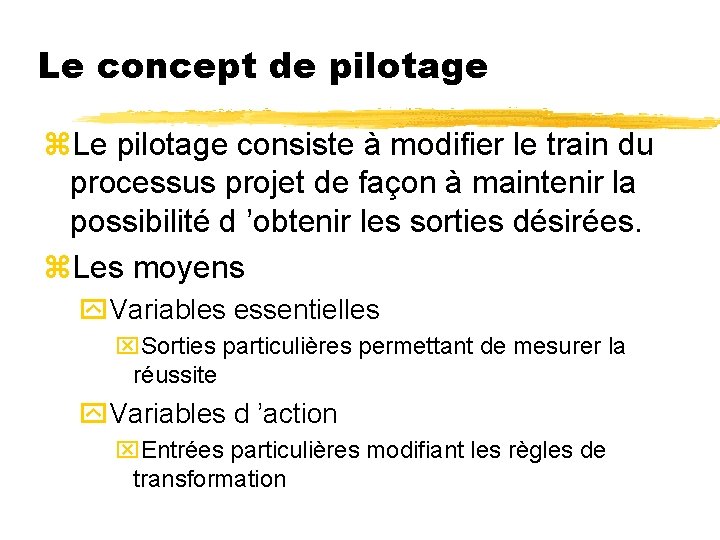 Le concept de pilotage z. Le pilotage consiste à modifier le train du processus