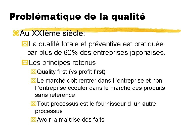 Problématique de la qualité z. Au XXIème siècle: y. La qualité totale et préventive