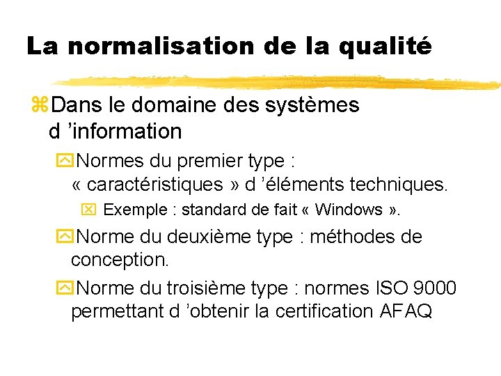 La normalisation de la qualité z. Dans le domaine des systèmes d ’information y.