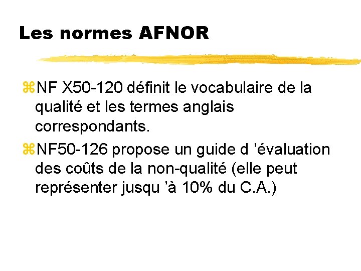 Les normes AFNOR z. NF X 50 -120 définit le vocabulaire de la qualité