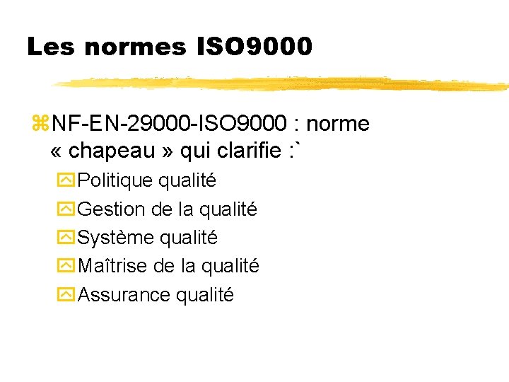 Les normes ISO 9000 z. NF-EN-29000 -ISO 9000 : norme « chapeau » qui