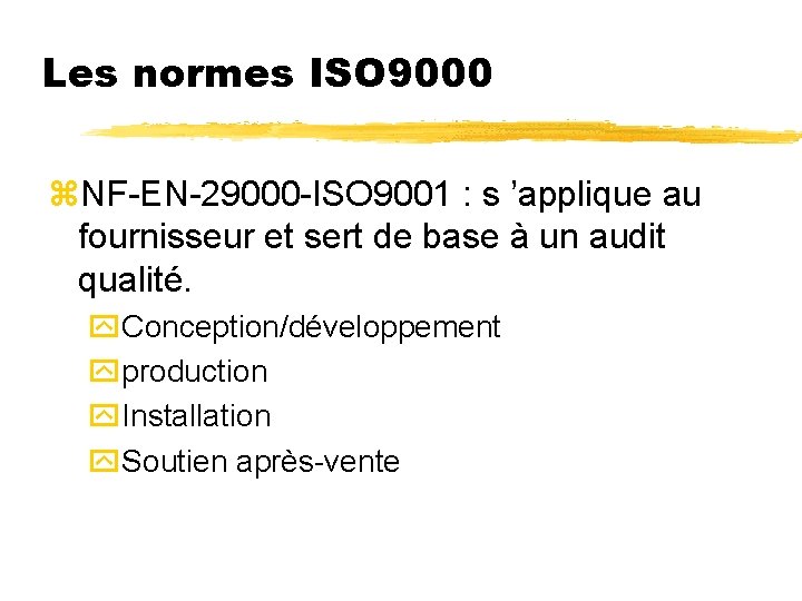 Les normes ISO 9000 z. NF-EN-29000 -ISO 9001 : s ’applique au fournisseur et